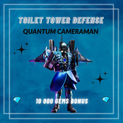 *Ultimate * | Quantum Cameraman | Toilet Tower Defense | TTD Units +10 000 Gems